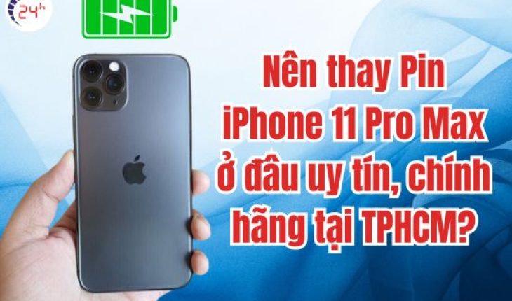 Thay pin iPhone 11 Pro Max tại TPHCM