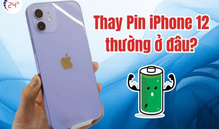 Thay pin iPhone 12 ở đâu