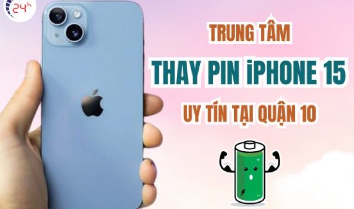 thay pin iphone 15 quận 10 ở đâu uy tín