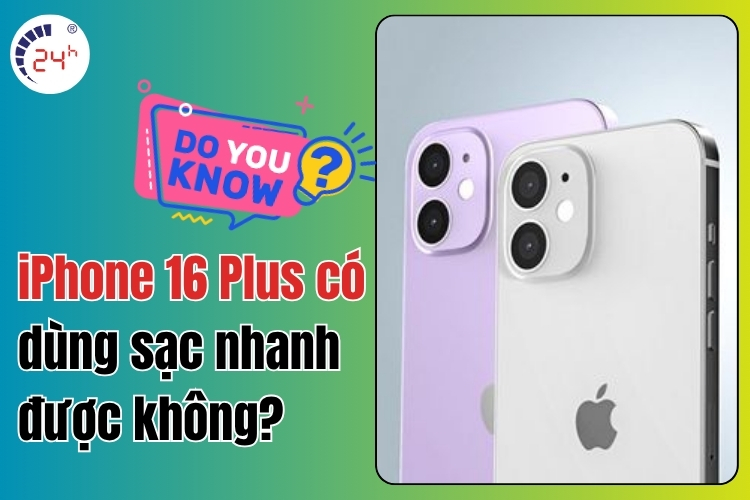 iPhone 16 Plus có dùng sạc nhanh không